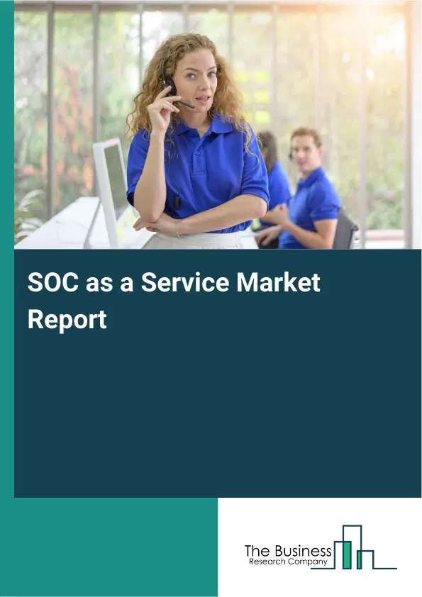 Global SOC as a Service Market Report 2026