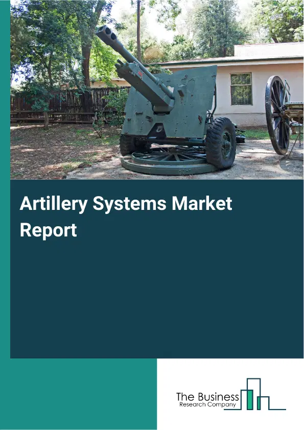 Global Artillery Systems Market Report 2026