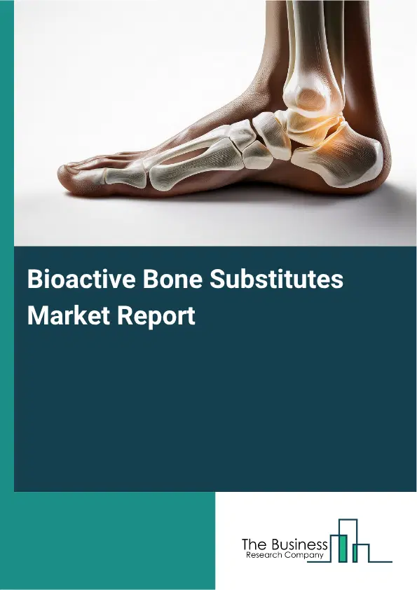 Bioactive Bone Substitutes Market Report 2026