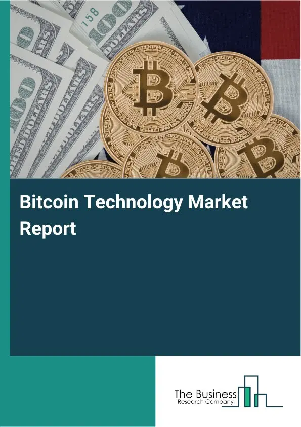 Global Bitcoin Technology Market Report 2026