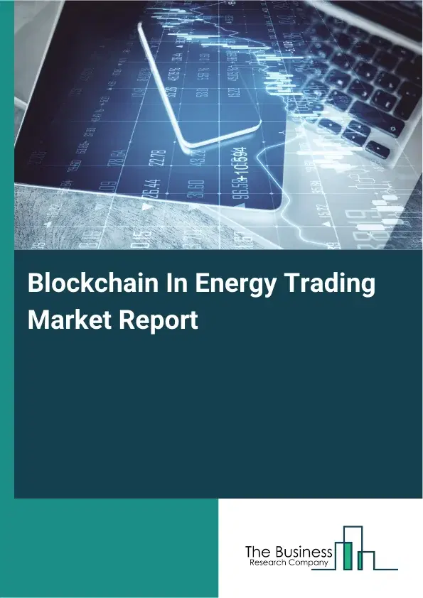 Global Blockchain In Energy Trading Market Report 2026