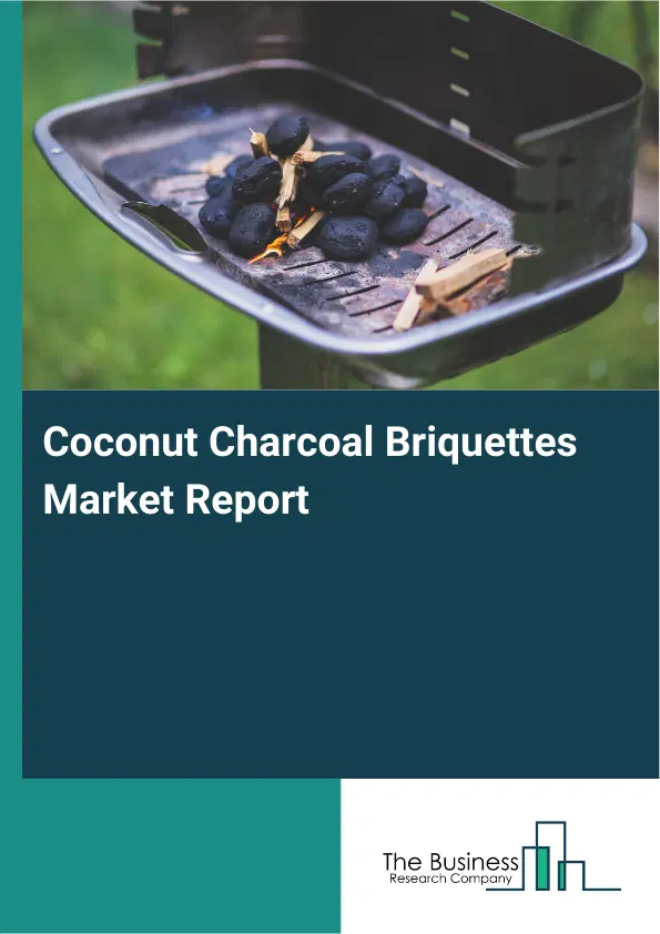 Global Coconut Charcoal Briquettes Market Report 2026