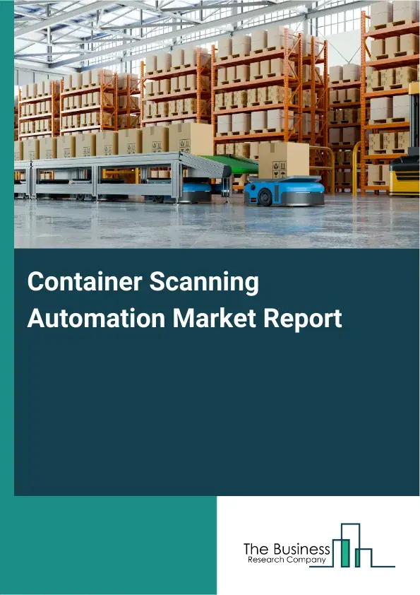 Global Container Scanning Automation Market Report 2026