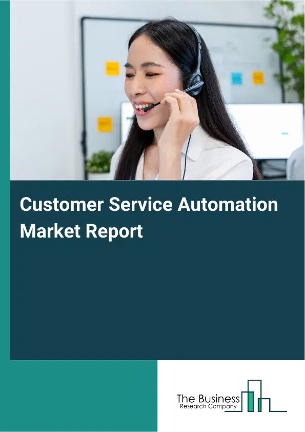 Global Customer Service Automation Market Report 2026