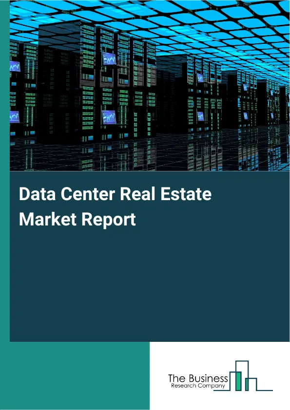 Global Data Center Real Estate Market Report 2026