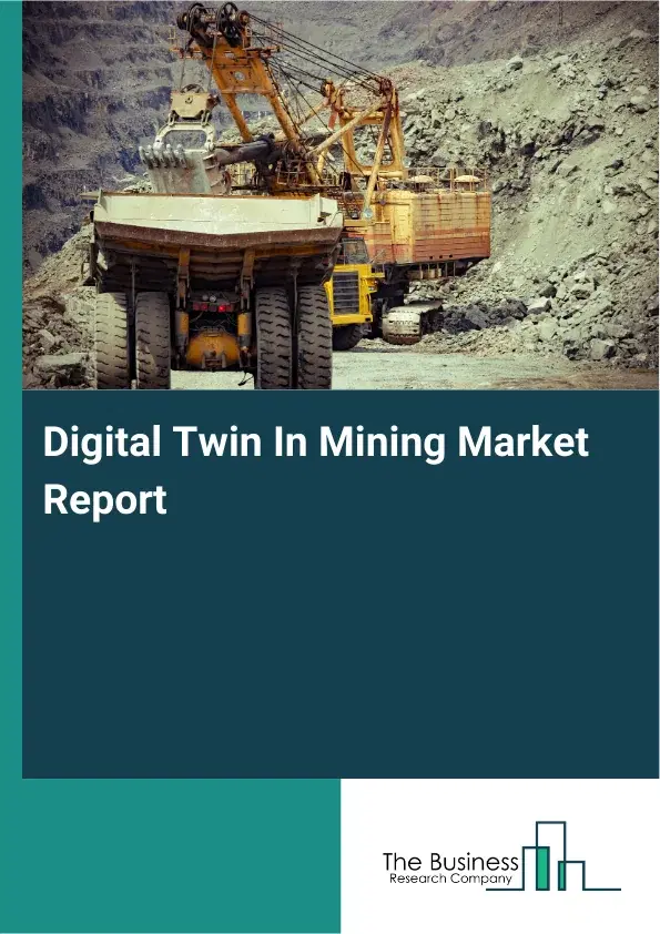 Global Digital Twin In Mining Market Report 2026