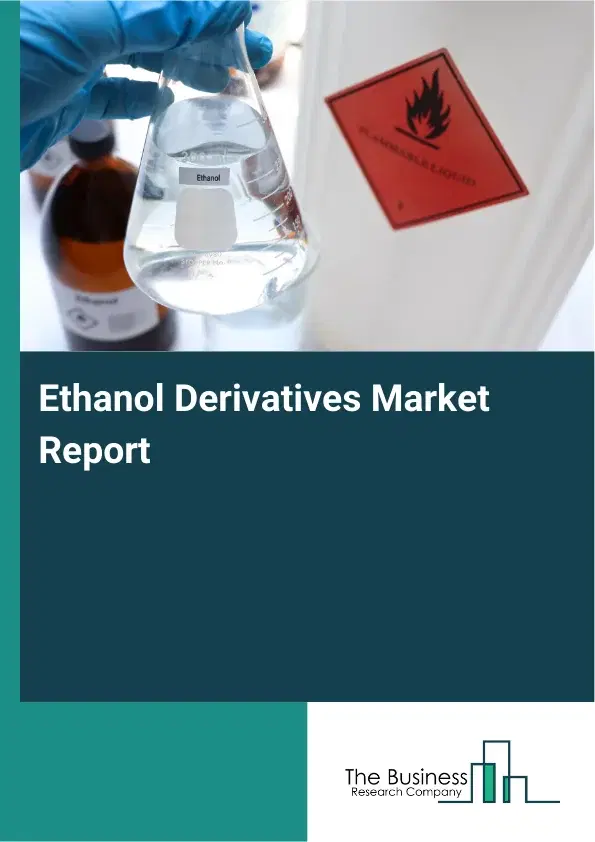 Global Ethanol Derivatives Market Report 2026