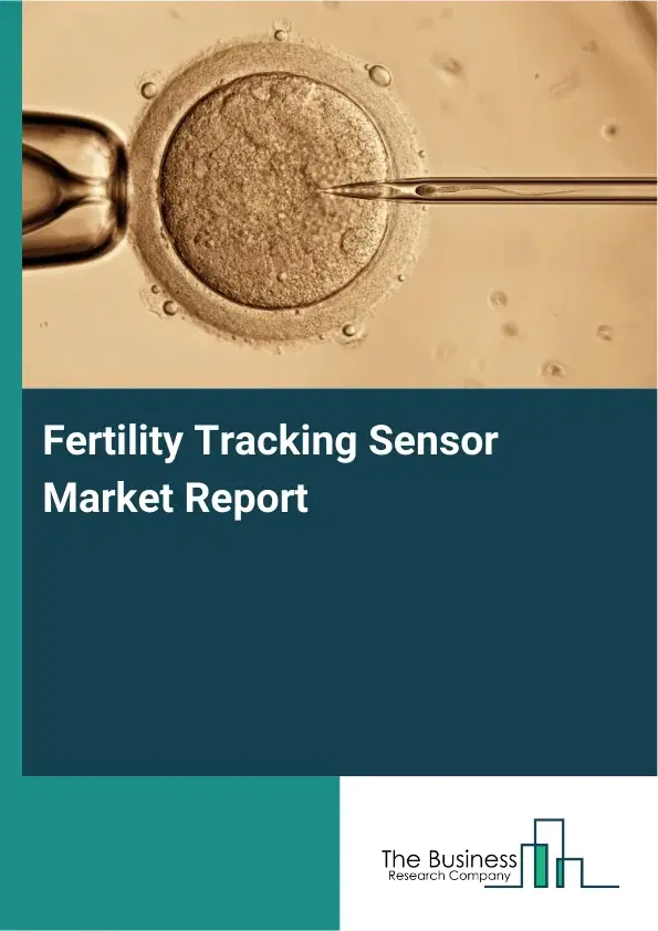 Global Fertility Tracking Sensor Market Report 2026