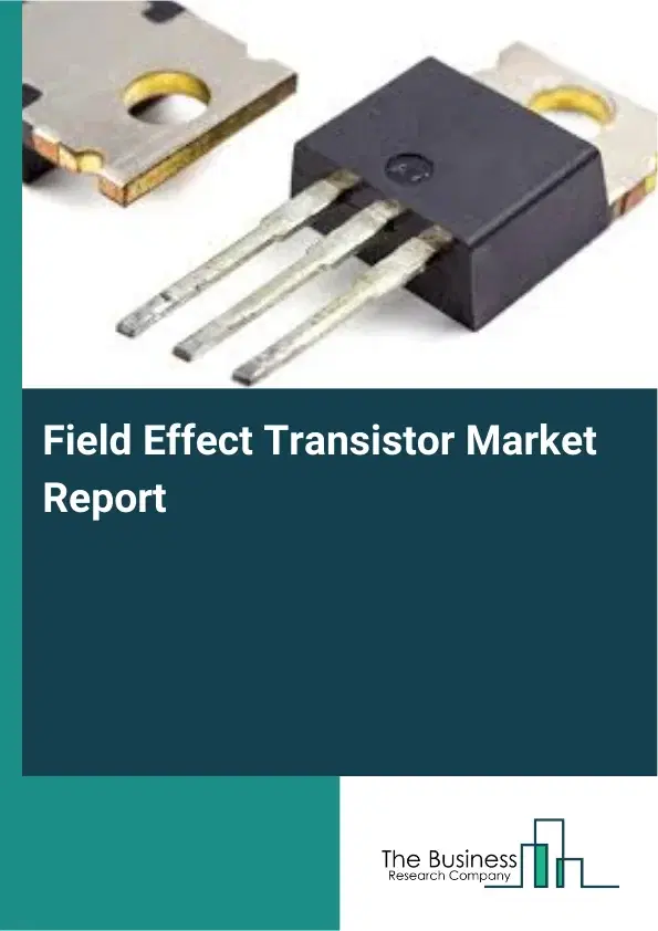 Global Field Effect Transistor Market Report 2026