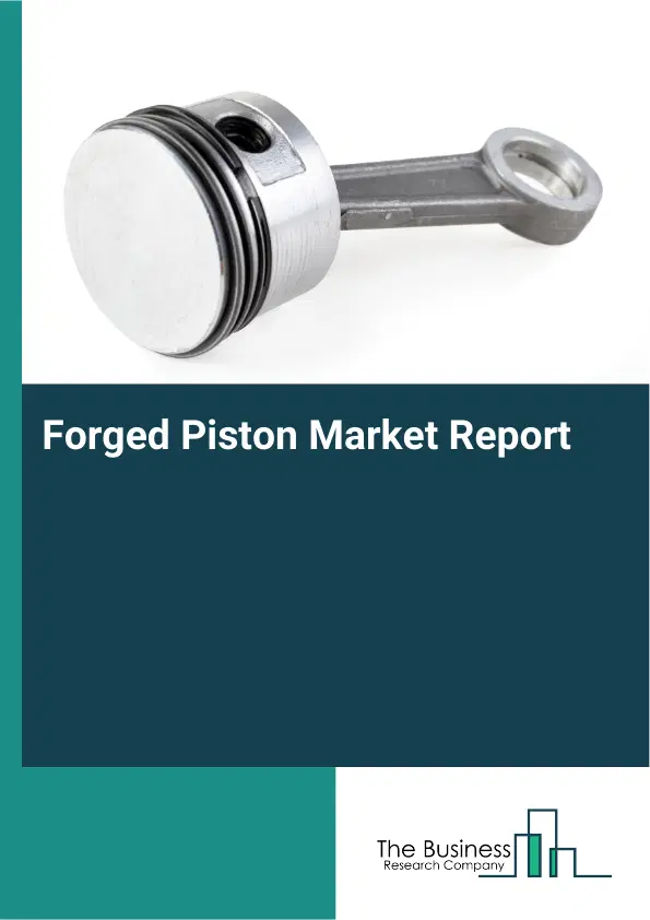 Global Forged Piston Market Report 2026
