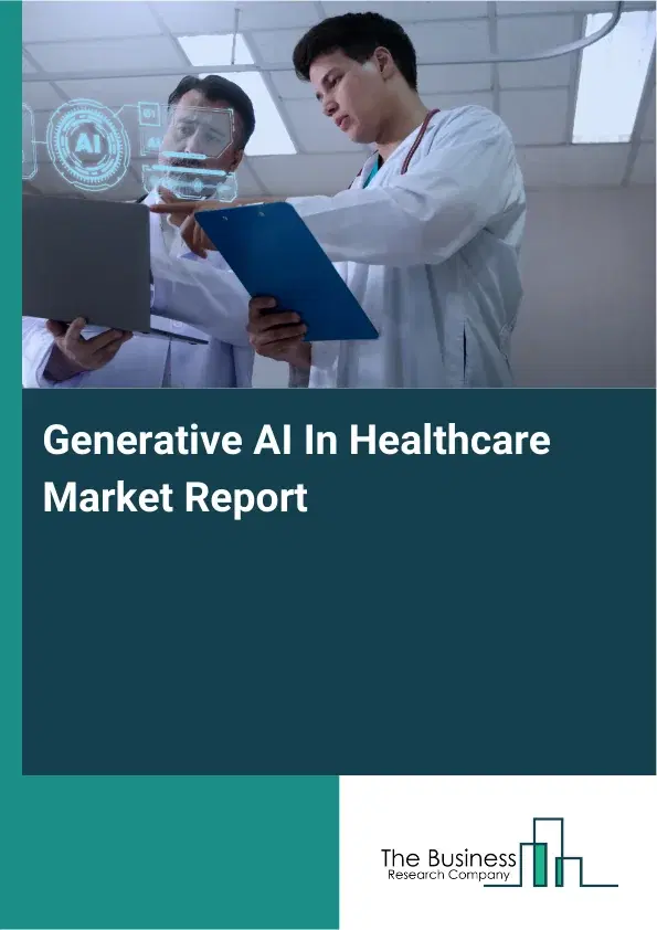 Global Generative AI In Healthcare Market Report 2026