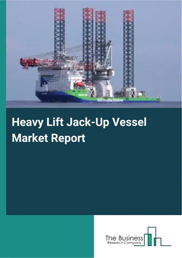 Global Heavy Lift Jack-Up Vessel Market Report 2026