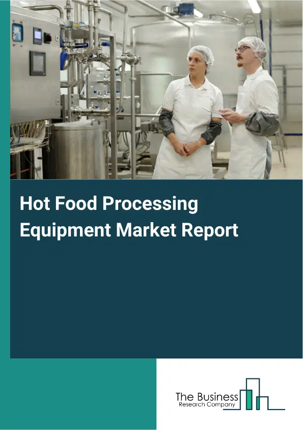 Global Hot Food Processing Equipment Market Report 2026