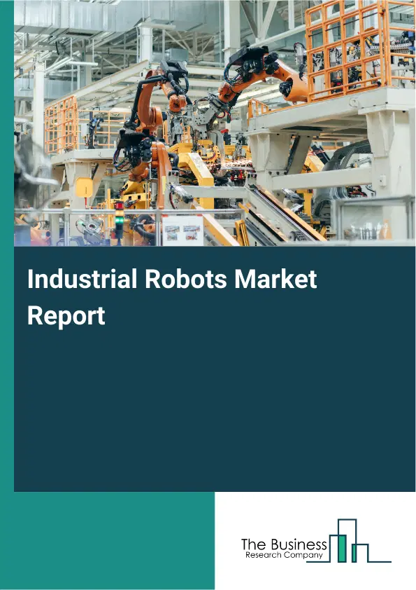 Global Industrial Robots Market Report 2026