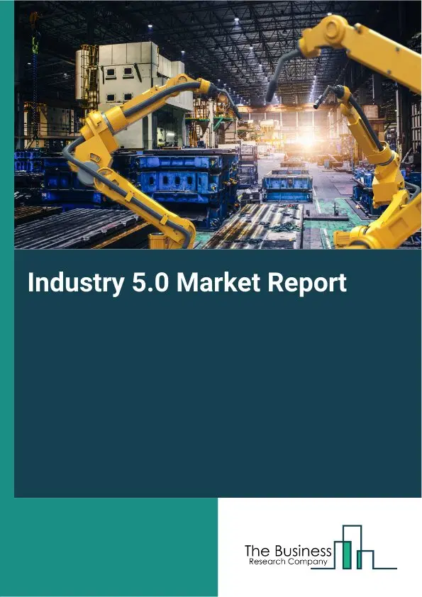 Global Industry 5.0 Market Report 2026
