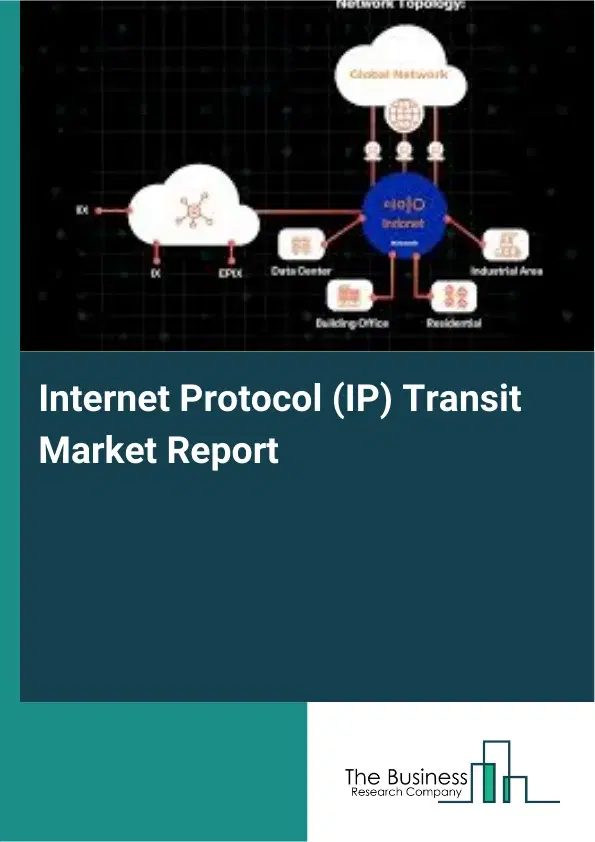 Global Internet Protocol (IP) Transit Market Report 2026