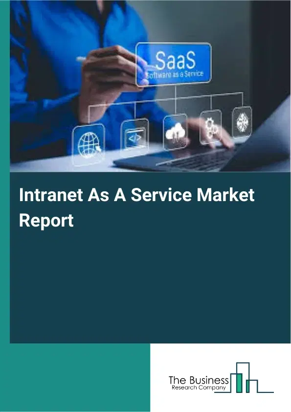 Global Intranet As A Service Market Report 2026