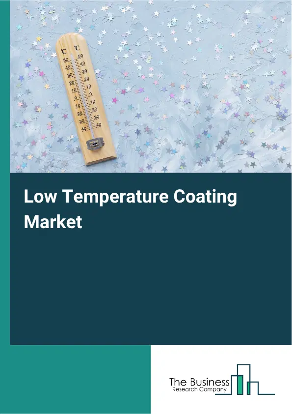 Low Temperature Coating Market Report 2026