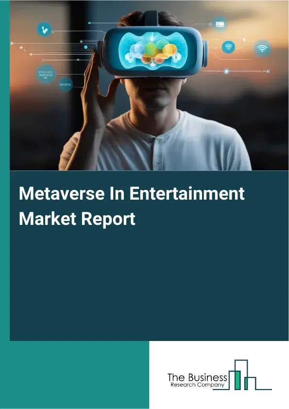 Global Metaverse In Entertainment Market Report 2026