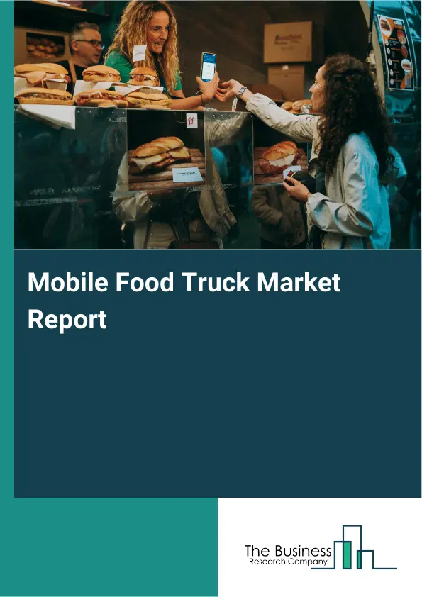 Global Mobile Food Truck Market Report 2026