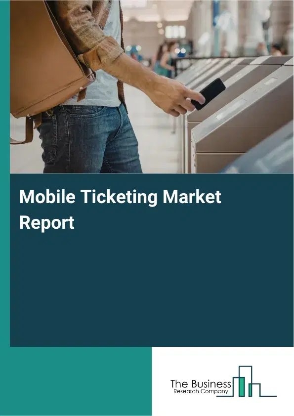 Global Mobile Ticketing Market Report 2026