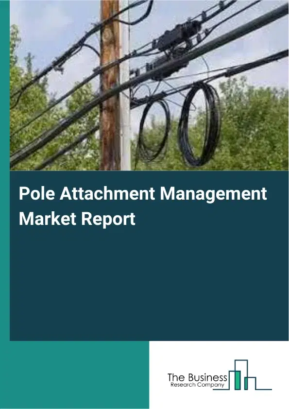 Global Pole Attachment Management Market Report 2026