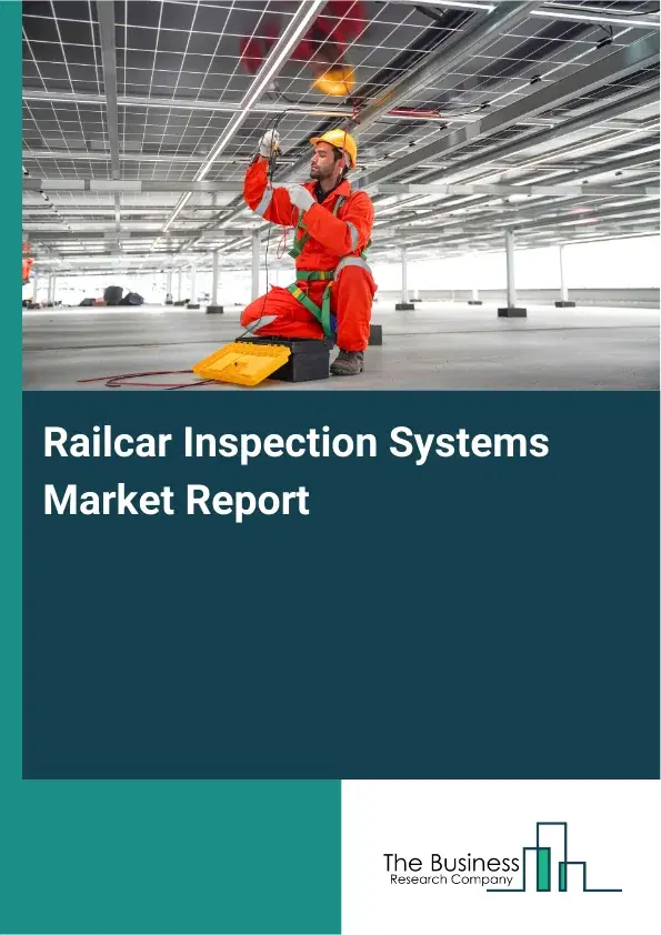 Global Railcar Inspection Systems Market Report 2026