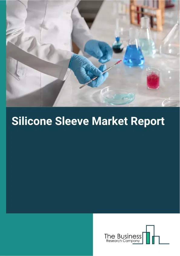 Global Silicone Sleeve Market Report 2026