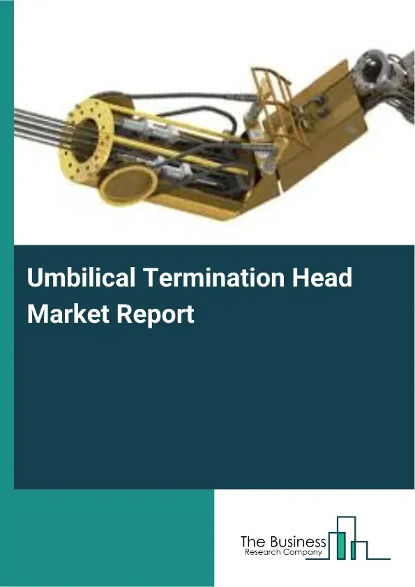 Global Umbilical Termination Head Market Report 2026