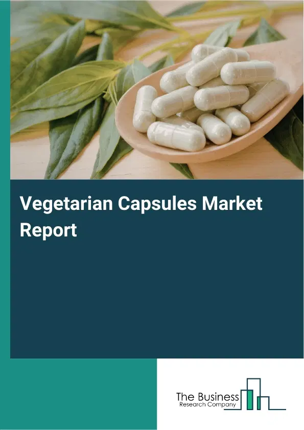 Global Vegetarian Capsules Market Report 2026