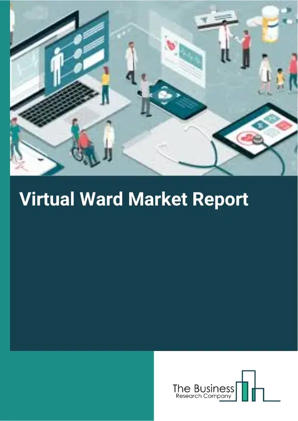 Global Virtual Ward Market Report 2026