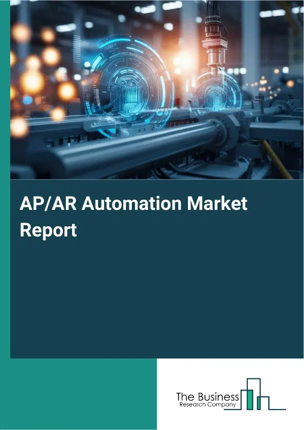 Global AP/AR Automation Market Report 2026 Global AP/AR Automation Market Report 2026