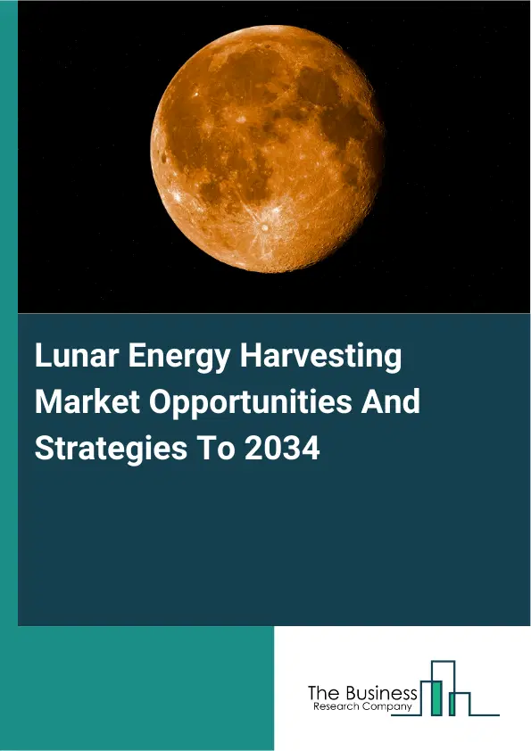 Lunar Energy Harvesting Market 2026 Lunar Energy Harvesting Market 2026