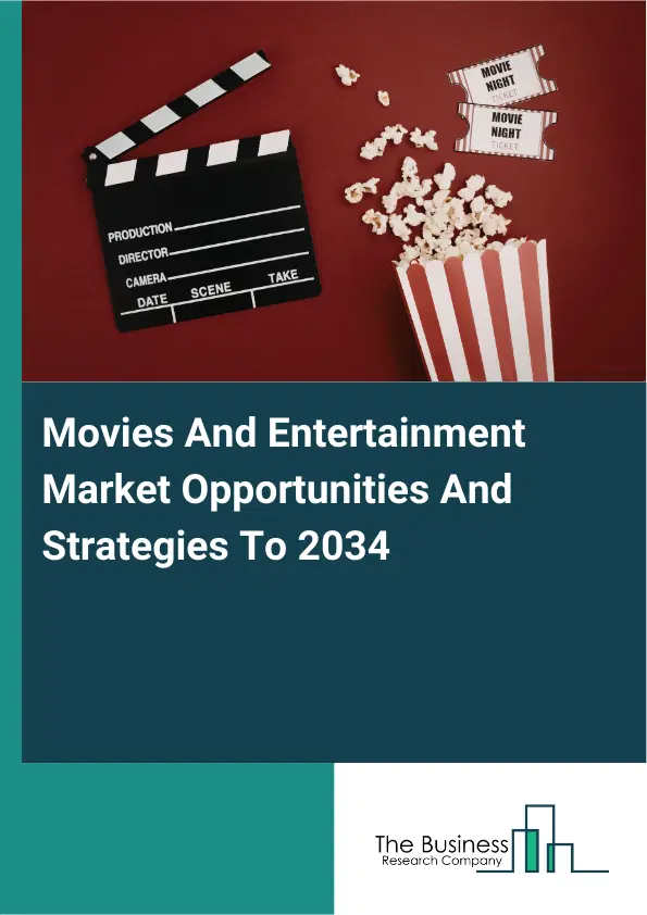 Movies And Entertainment Market 2026 Movies And Entertainment Market 2026