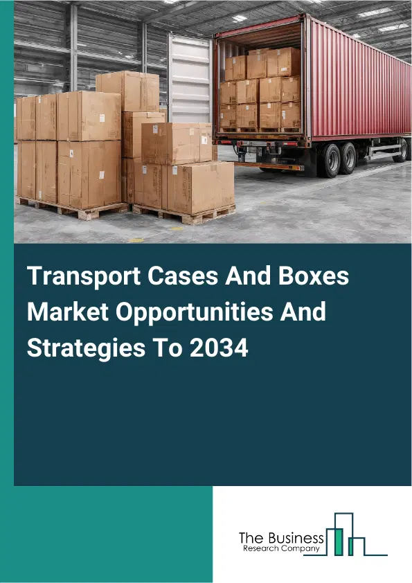 Transport Cases And Boxes Market 2026 Transport Cases And Boxes Market 2026