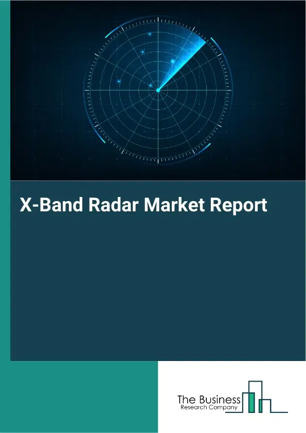 Global X-Band Radar Market Report 2026 Global X-Band Radar Market Report 2026
