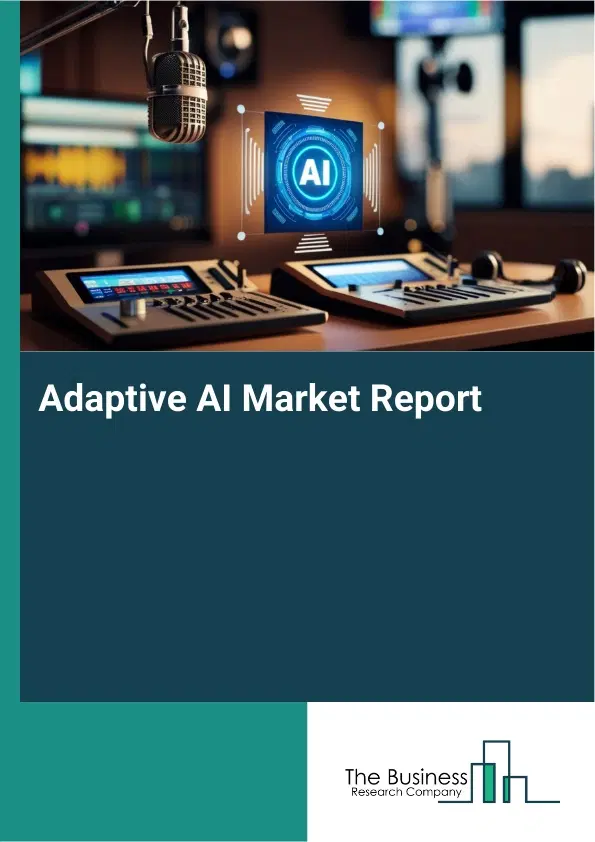 Global Adaptive AI Market Report 2026 Global Adaptive AI Market Report 2026