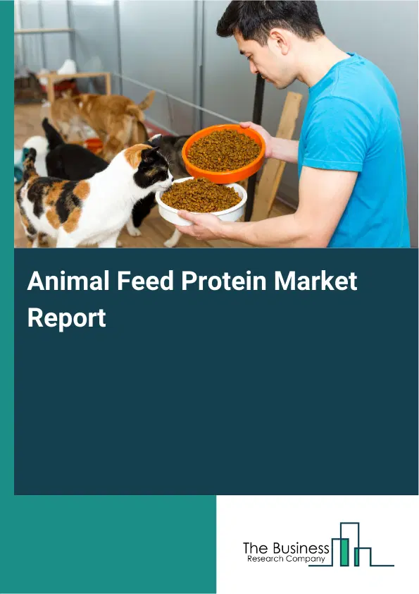 Global Animal Feed Protein Market Report 2026 Global Animal Feed Protein Market Report 2026
