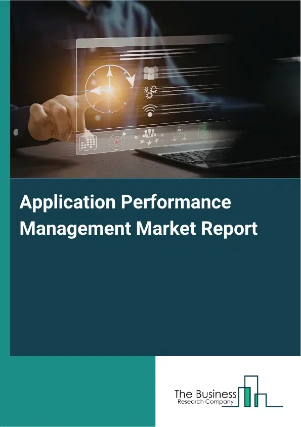 Global Application Performance Management Market Report 2026 Global Application Performance Management Market Report 2026