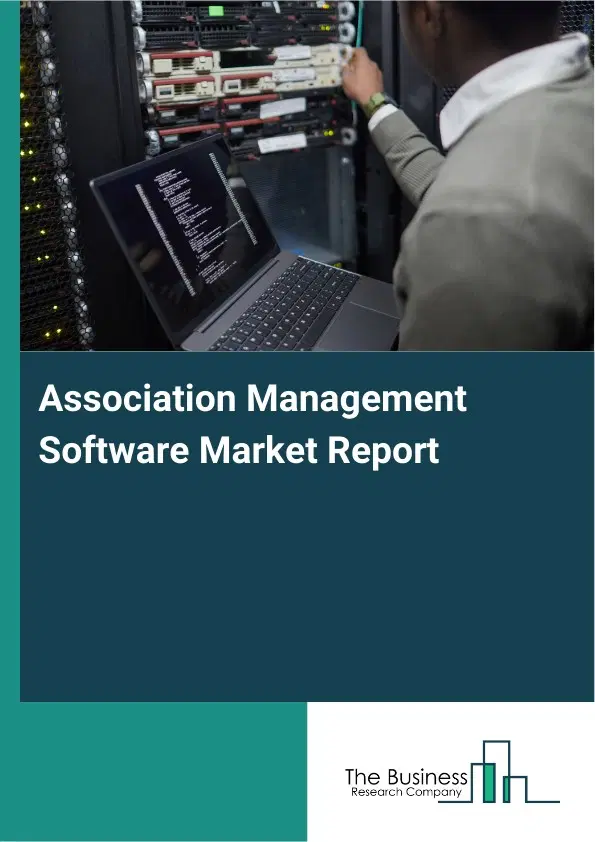 Global Association Management Software Market Report 2026 Global Association Management Software Market Report 2026