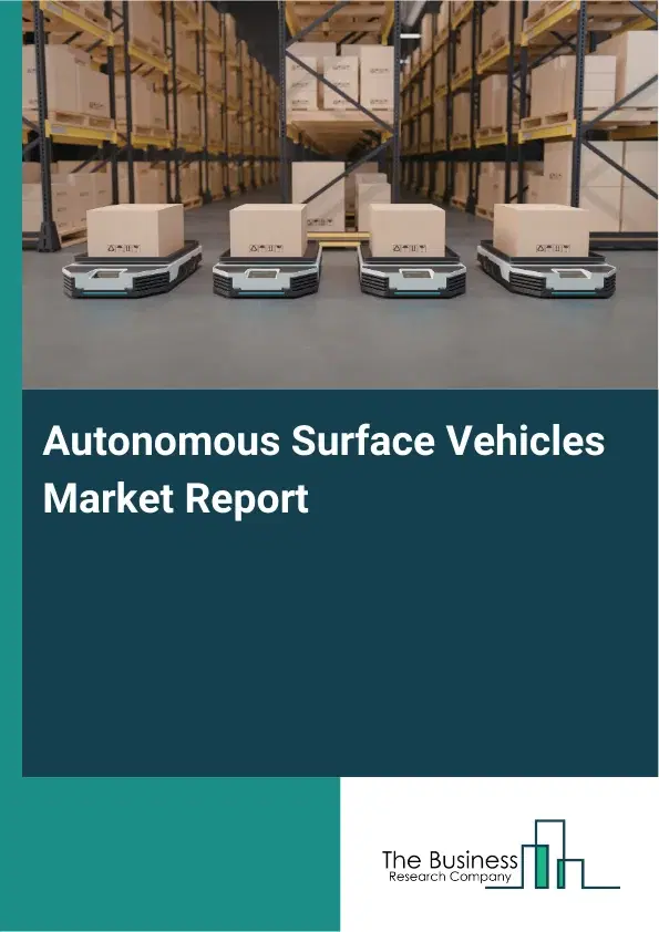 Global Autonomous Surface Vehicles Market Report 2026 Global Autonomous Surface Vehicles Market Report 2026