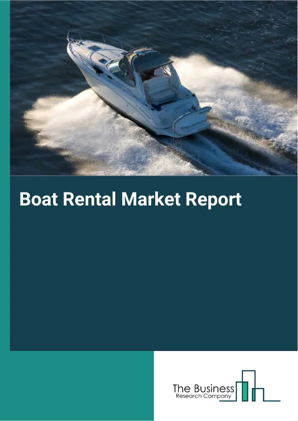 Global Boat Rental Market Report 2026 Global Boat Rental Market Report 2026