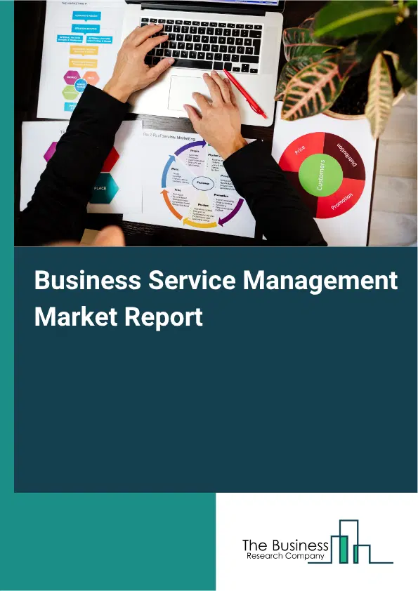 Business Service Management Market Report 2026 Business Service Management Market Report 2026