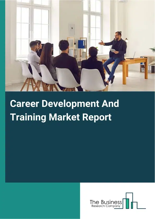 Global Career Development And Training Market Report 2026 Global Career Development And Training Market Report 2026