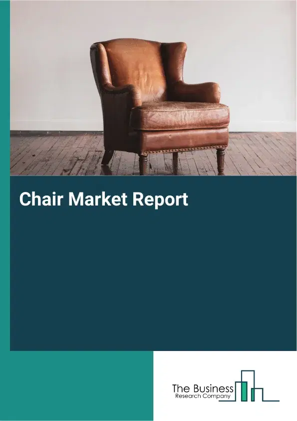 Global Chair Market Report 2026 Global Chair Market Report 2026