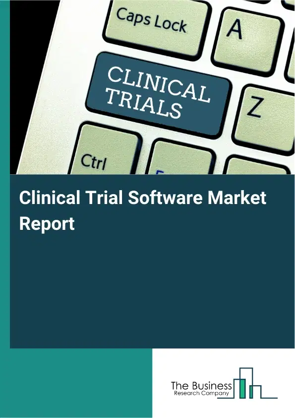 Global Clinical Trial Software Market Report 2026 Global Clinical Trial Software Market Report 2026