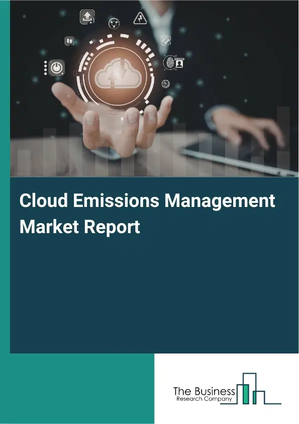 Global Cloud Emissions Management Market Report 2026 Global Cloud Emissions Management Market Report 2026