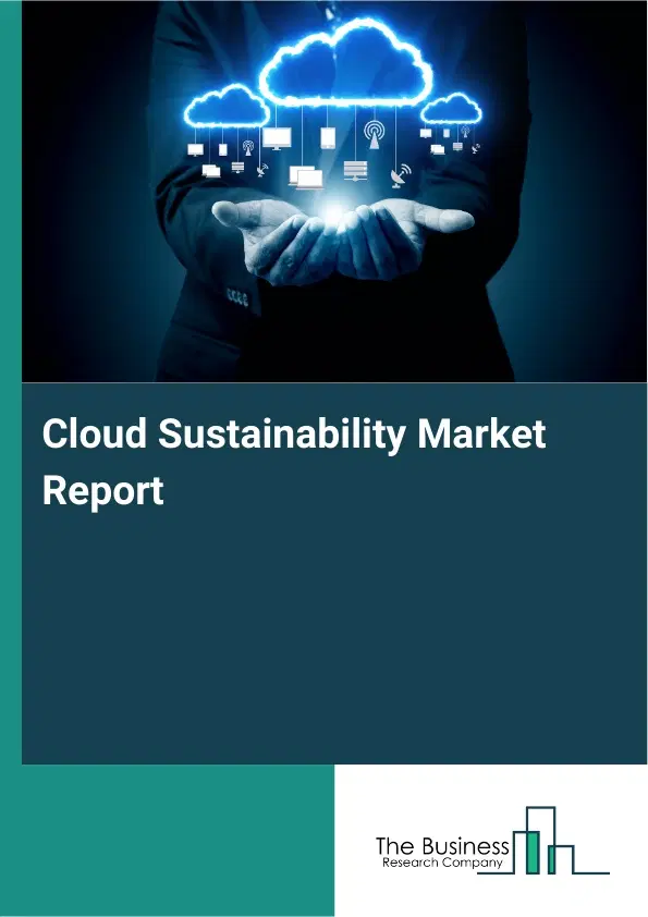 Global Cloud Sustainability Market Report 2026 Global Cloud Sustainability Market Report 2026