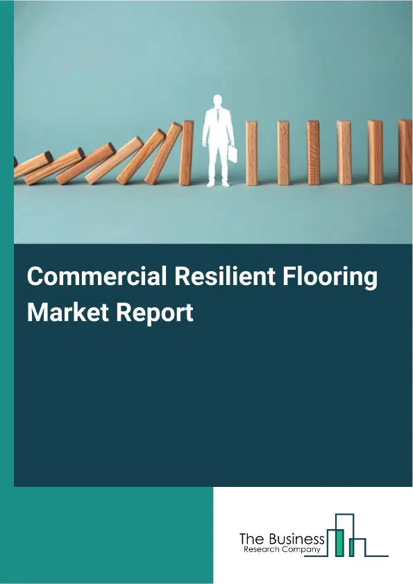 Global Commercial Resilient Flooring Market Report 2026 Global Commercial Resilient Flooring Market Report 2026