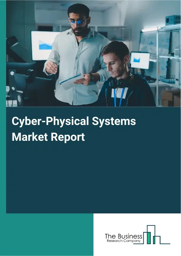 Global Cyber-Physical Systems Market Report 2026 Global Cyber-Physical Systems Market Report 2026